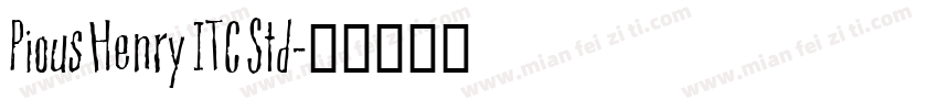 Pious Henry ITC Std字体转换